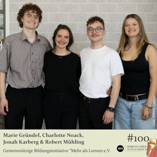 #100 Marie Gründel, Charlotte Noack, Jonah Karberg & Robert Mühling (mehr als lernen e.V.)
