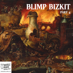 166 Blimp Bizkit Part 4 :: Double Heads Variety Hour