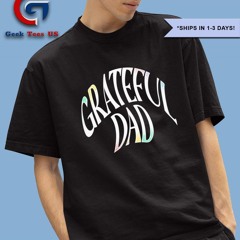 Grateful Dad classic shirt