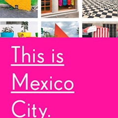 Read PDF 📄 This Is Mexico City by  Abby Clawson Low PDF EBOOK EPUB KINDLE