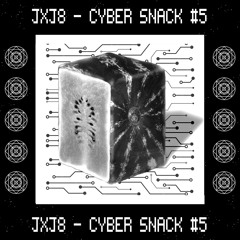 JXJ8 - Cyber Snack 5