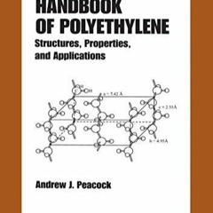 Read Book Handbook of Polyethylene: Structures: Properties, and Applications (Plastics Engineeri
