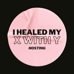 I healed my x with y