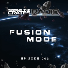 Digging the Crates - EPISODE 002 ft. Fusion Mode