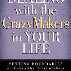 DOWNLOAD EBOOK 📰 Dealing with the CrazyMakers in Your Life: Setting Boundaries on Un