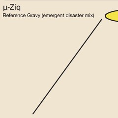 μ-Ziq - Reference Gravy (emergent disaster mix)[unofficial remix]
