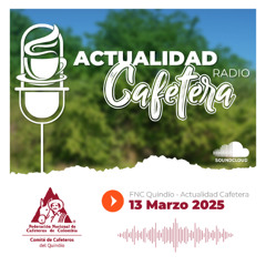 Actualidad Cafetera 13 Marzo