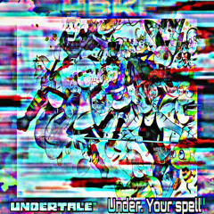 Undertal under your spell mastered version