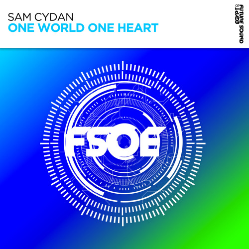 Stream Sam Cydan One World One Heart by Future Sound of Egypt