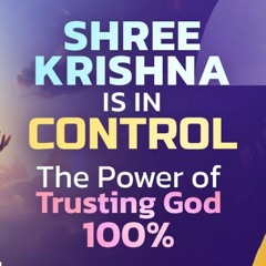 Shree Krishna Story That WILL Inspire You Trust God 100 In Uncertain Times