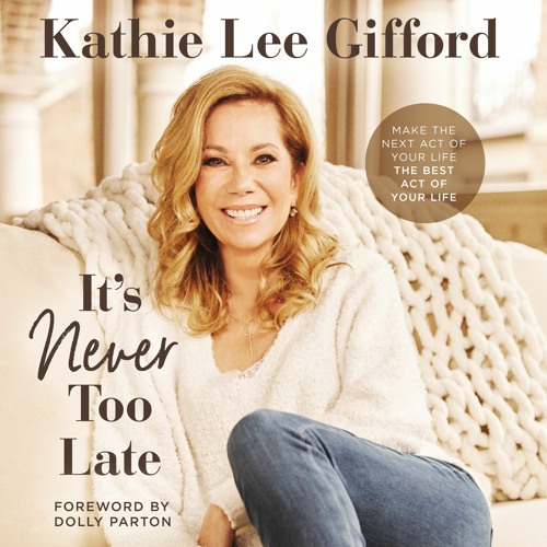 IT'S NEVER TOO LATE by Kathie Lee Gifford - Chapter One
