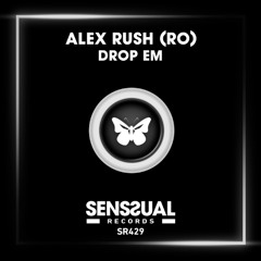 Alex Rush (RO) - Drop Em (Original Mix)