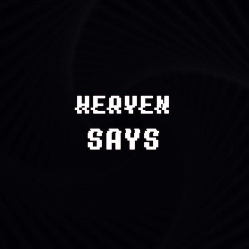 HEAVEN SAYS