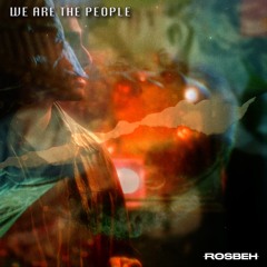 We Are The People (Rosbeh Edit)