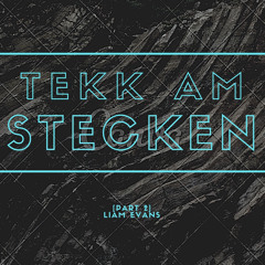Liam Evans - Tekk Am Stecken (Part 2)