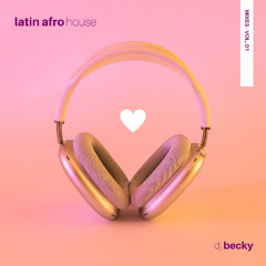 LATIN AFRO HOUSE SET VOL. 01 - DJ BECKY