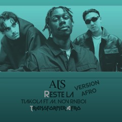 DJ AL'S x TIAKOLA x MONSIEUR x RNBOI - RESTE LÀ "REMIX"