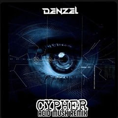 Cypher (Acid Mush Remix)