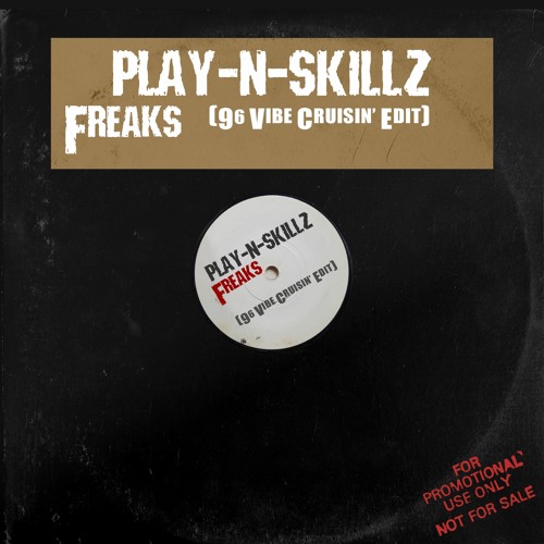 Play-N-Skillz - Freaks (96 Vibe Cruisin' Edit)