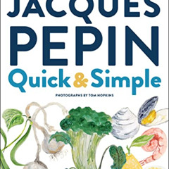 View KINDLE 💖 Jacques Pépin Quick & Simple by  Jacques Pepin PDF EBOOK EPUB KINDLE