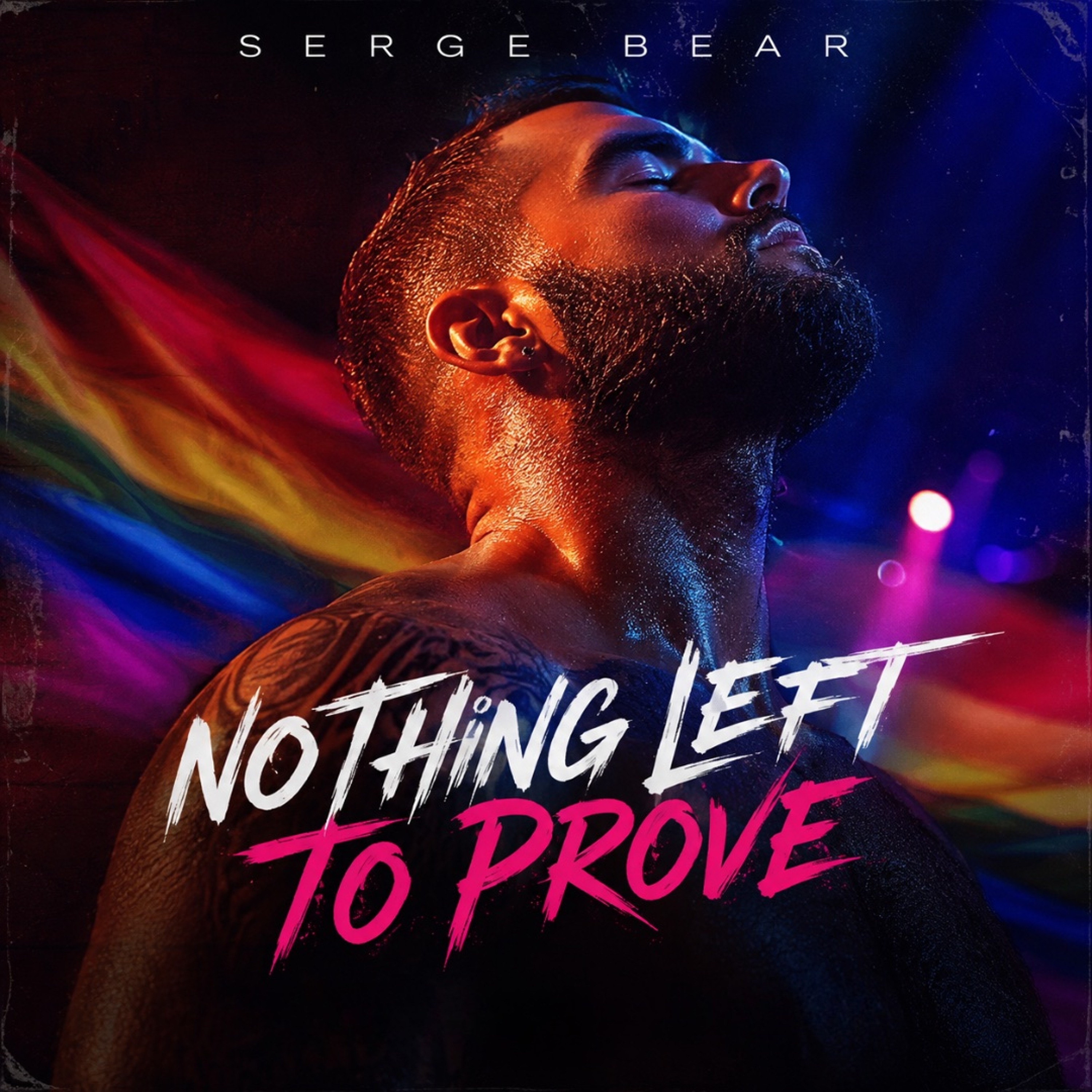 Serge Bear - Nothing Left to Prove (Pride Version)