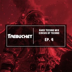 Hard Techo Mix | Circus Of Techno | Trebuchet Ep. 4