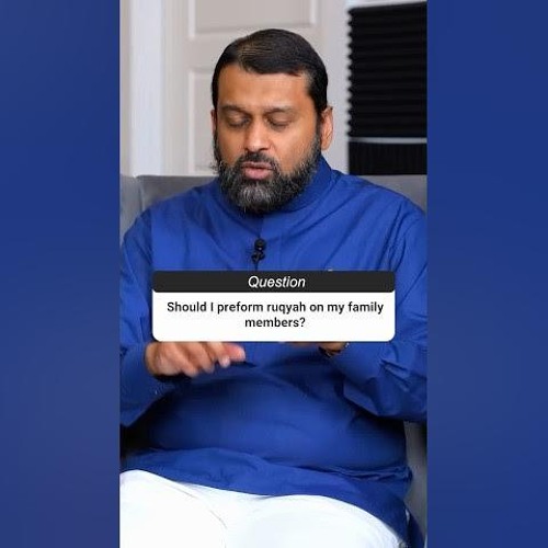 Performing ruqya for a loved one is about pouring your heart into it and asking Allah to heal them.