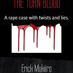 Download pdf THE TORN BLOOD: A rape case with twists and lies. by  Erick Mukiira