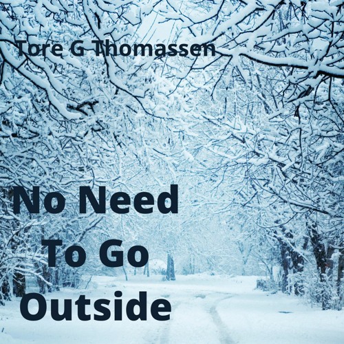 No Need To Go Outside