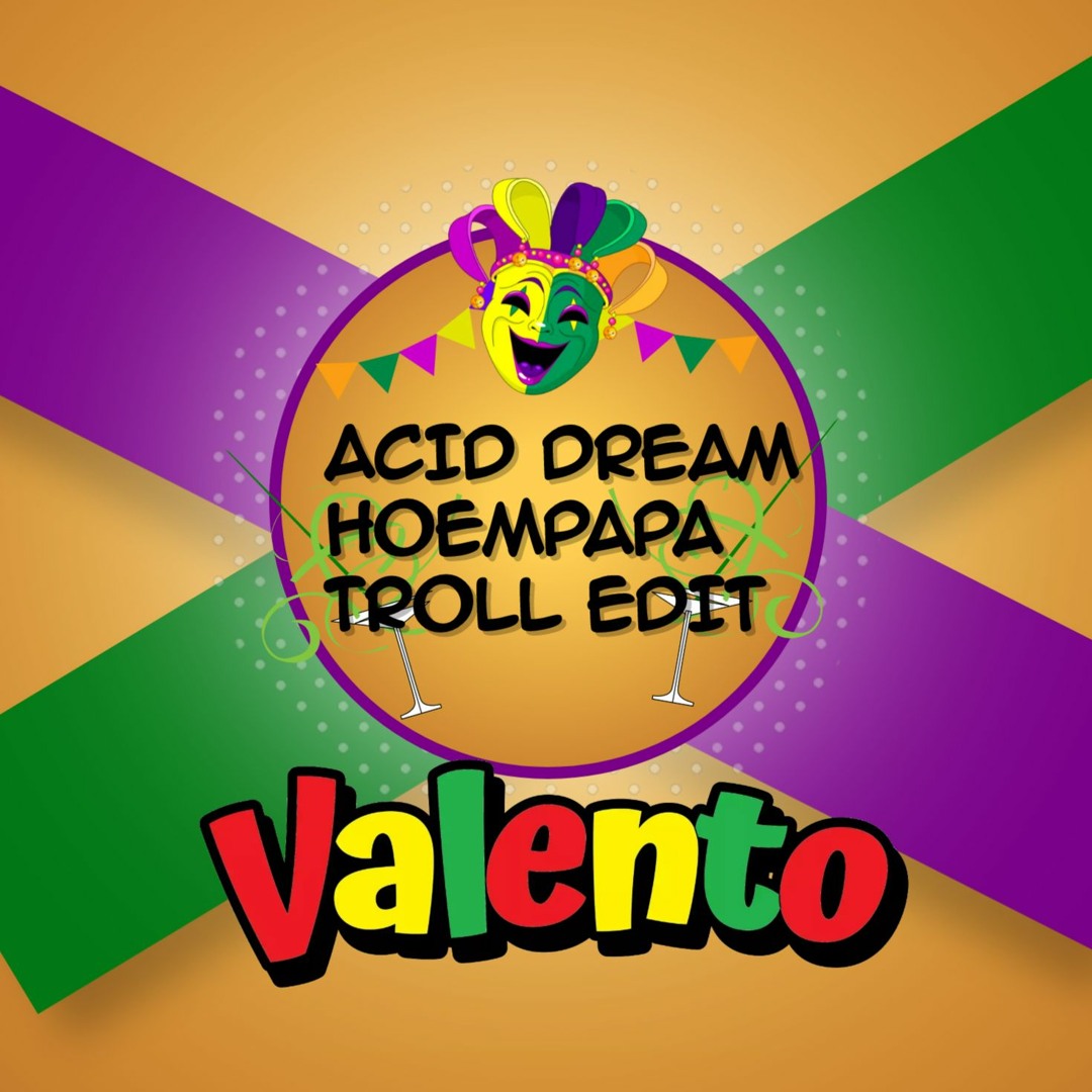 Stream Hoempapa Acid Dream (VALENTO TROLL EDIT) by VALENTO