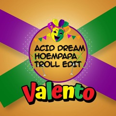 Hoempapa Acid Dream (VALENTO TROLL EDIT)