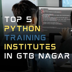 Top 5 Python Training Institutes In GTB Nagar
