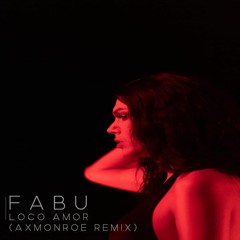Fabu - Loco Amor (AxMonroe Remix)