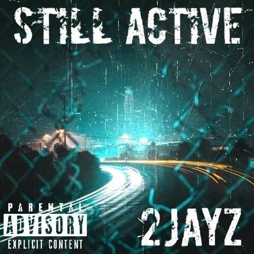 STILL ACTIVE - 2JAYZ
