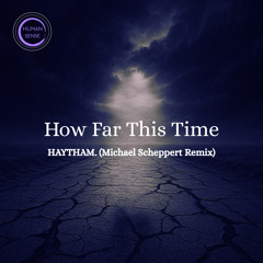 How Far This Time (Michael Scheppert Remix)