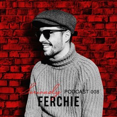 Seriously Podcast 008 - FERCHIE