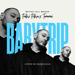 BABY IN TRIP (MATTEO LELLI MASHUP)