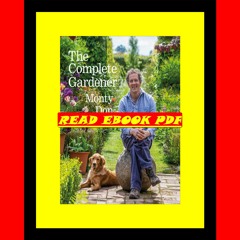 eBook  PDF The Complete Gardener A Practical  Imaginative Guide to Every Aspect of Gardening online