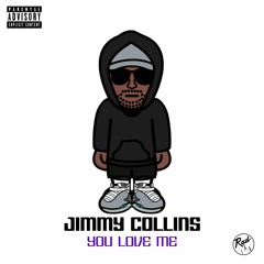 Jimmy Collins - You Love Me (Prod. Jimmy Collins)