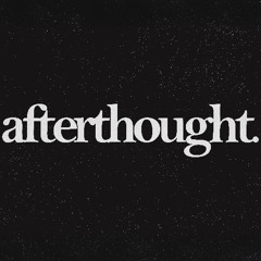 afterthought - harbinger (2.1 - Maybe Final)