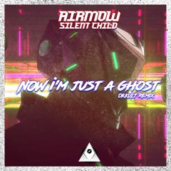 AIRMOW ft. Silent Child - Now I'm Just a Ghost (OKKULT Remix)
