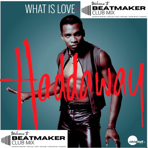 Stream Haddaway - What Is Love ( Beatmaker Club Mix)Filtered - DOWNLOAD by  Beatmaker Club Mix | Listen online for free on SoundCloud