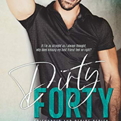 [ACCESS] EPUB 💚 Dirty Forty (Friendship and Desire Book 1) by  Mia Monroe [EBOOK EPU