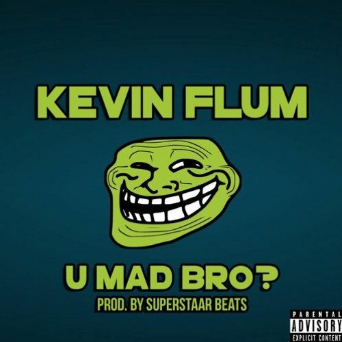 Kevin Flum - U Mad Bro? (Rap Nation)