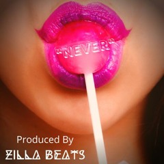 Never- Produced by Zilla Beatz