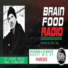 Brain Food Radio hosted by Rob Zile/KissFM/13-06-23/#2 PARESSE (GUEST MIX)