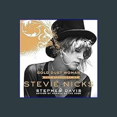 *DOWNLOAD$$ ⚡ Gold Dust Woman: The Biography of Stevie Nicks ZIP