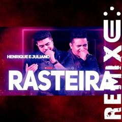 Henrique E Juliano - RASTEIRA (Funk Remix) [ Dj Uili ]