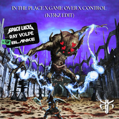 IN THE PLACE X GAME OVER X CONTROL (K33KZ EDIT) FREE DL