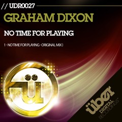 Graham Dixon - ( No Time For Playing  - Edit )